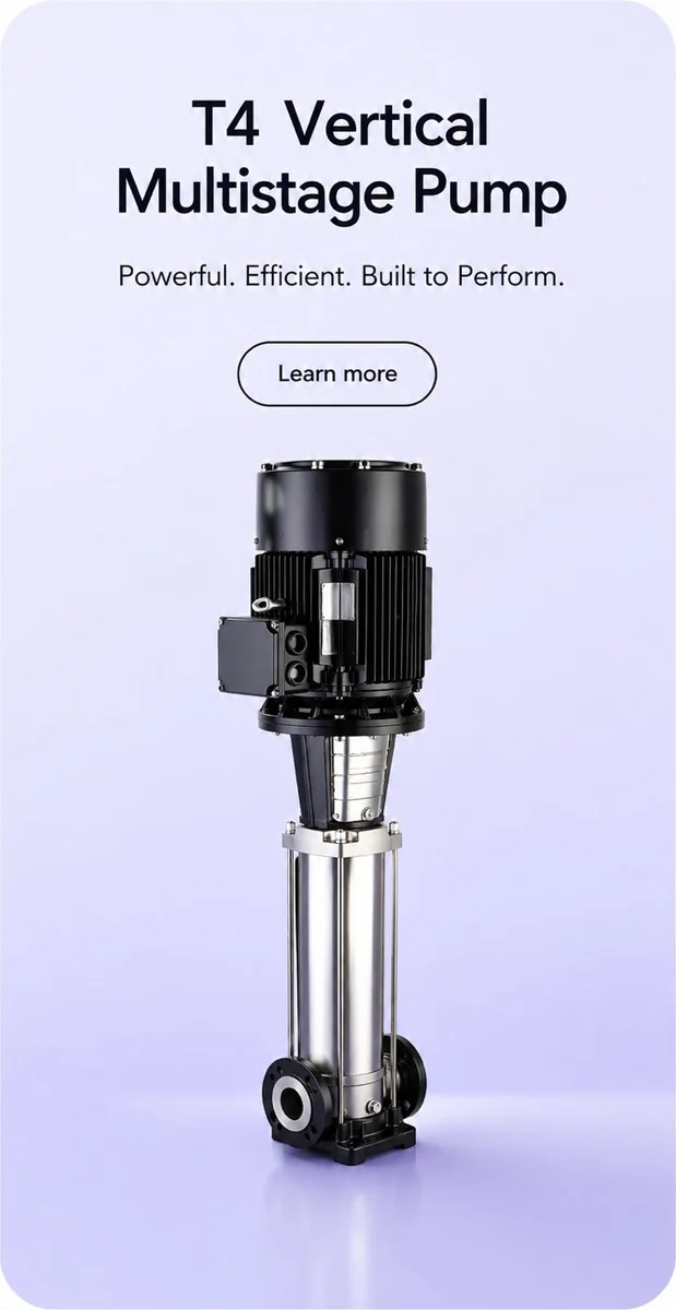 T4 Vertical Multistage Pump — powerful, efficient, built to perform